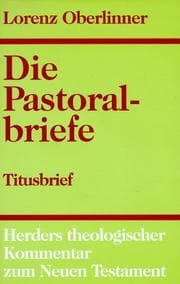 Tapa de Herders theologischer Kommentar zum Neuen Testament m. Suppl.-Bdn., Bd.11/2-3, Die Pastoralbriefe