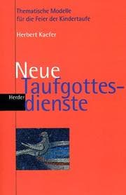 Tapa de Neue Taufgottesdienste. Thematische Modelle für die Feier der Kindertaufe