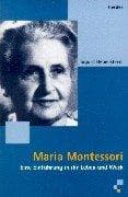 Tapa de Maria Montessori. Eine Einführung in ihr Leben und Werk