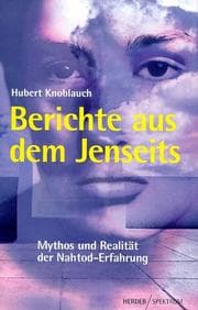 Tapa de Berichte aus dem Jenseits. Mythos und Realität der Nahtod- Erfahrung