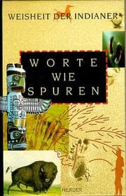 Tapa de Worte wie Spuren. Weisheit der Indianer
