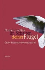 Tapa de Im Schatten deiner Flügel. Große Bibeltexte neu erschlossen