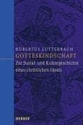 Tapa de Gotteskindschaft. Zur Kultur- und Sozialgeschichte eines christlichen Ideals