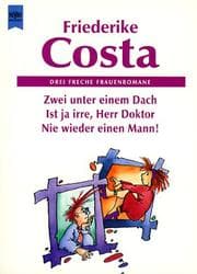 Tapa de Zwei unter einem Dach / Ist ja irre, Herr Doktor / Nie wieder einen Mann. Drei freche Frauenromane