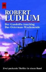 Tapa de Der Gandolfo- Anschlag / Das Osterman- Wochenende Zwei Thriller in einem Band