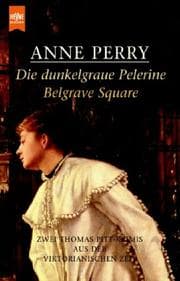 Tapa de Die dunkelgraue Pelerine / Belgrave Square. Zwei Thomas- Pitt- Krimis aus der viktorianischen Zeit