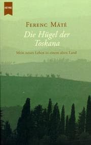 Tapa de Die Hügel der Toskana. Mein neues Leben in einem alten Land
