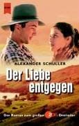 Tapa de Der Liebe entgegen. Der Roman zum grossen ZDF- Dreiteiler