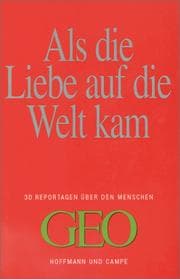 Tapa de Als die Liebe auf die Welt kam. 30 Reportagen über den Menschen