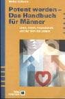 Tapa de Potent werden. Das Handbuch für Männer. Liebe, Arbeit, Freundschaft und der Sinn des Lebens