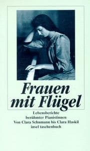 Tapa de Frauen mit Flgel. Lebensberichte berhmter Pianistinnen. Von Clara Schumann bis Clara Haskil.