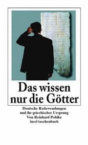 Tapa de Das wissen nur die Götter. Deutsche Redewendungen und ihr griechischer Ursprung