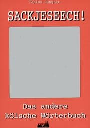 Tapa de Sackjeseech. Das andere Kölner Wörterbuch