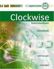 Tapa de Clockwise. Intermediate. Classbook. A multi-level short course in general English.