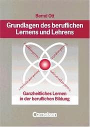 Tapa de Grundlagen des beruflichen Lernens und Lehrens. Ganzheitliches Lernen in der beruflichen Bildung