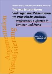 Tapa de Vortragen und Präsentieren im Wirtschaftsstudium. Professionell auftreten in Seminar und Praxis