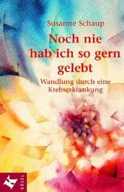 Tapa de Noch nie hab ich so gern gelebt. Wandlung durch eine Krebserkrankung