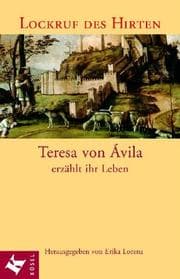 Tapa de Lockruf des Hirten. Teresa von Avila erzählt ihr Leben
