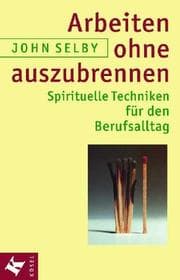 Tapa de Arbeiten ohne auszubrennen. Spirituelle Techniken für den Berufsalltag