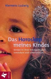 Tapa de Das Horoskop meines Kindes. Kinder in ihrer Einzigartigkeit verstehen und unterstützen