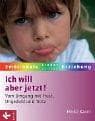 Tapa de Ich will aber jetzt. Vom Umgang mit Frust, Ungeduld und Trotz.