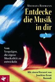 Tapa de Entdecke die Musik in dir. Inkl. CD. Vom Vergnügen, die eigene Musikalität zu entwickeln