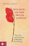 Tapa de Sich nicht aus dem Herzen verlieren. Von der spirituellen Kraft der Beziehung
