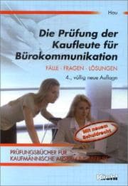 Tapa de Die Prüfung der Kaufleute für Bürokommunikation. Fälle, Fragen, Lösungen.