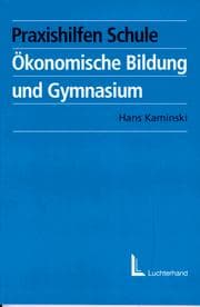 Tapa de Ökonomische Bildung und Gymnasium. Ziele, Inhalte, Lernkonzepte des Ökonomieunterrichts