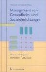 Tapa de Management von Gesundheits- und Sozialeinrichtungen.Handlungsfelder, Methoden, Lösungen