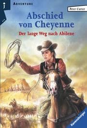 Tapa de Abschied von Cheyenne. Der lange Weg nach Abilene.