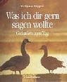 Tapa de Was ich dir gern sagen wollte. Gedanken zum Tag