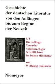 Tapa de Die Anfänge: Versuche Volkssprachiger Schriftlichkeit Im Frühen Mittelalter : (ca. 700-1050/60)