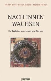 Tapa de Nach innen wachsen. Ein Begleiter zum Leben und Sterben.