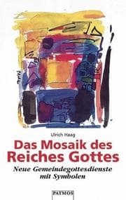 Tapa de Das Mosaik des Reiches Gottes. Neue Gemeindegottesdienste mit Symbolen