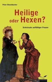 Tapa de Heilige oder Hexen? Schicksale auffälliger Frauen