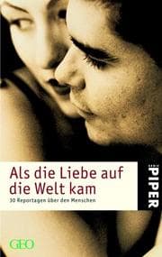 Tapa de Als die Liebe auf die Welt kam. 30 Reportagen über den Menschen. Ein GEO- Buch