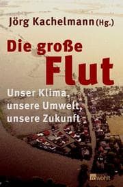 Tapa de Die große Flut. Unser Klima, unsere Umwelt, unsere Zukunft