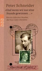 Tapa de Und wenn wir nur eine Stunde gewinnen. Wie ein jüdischer Musiker die Nazi- Jahre überlebte