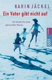 Tapa de Ein Vater gibt nicht auf. Die Geschichte eines gebrauchten Mannes