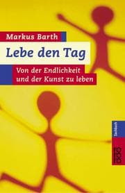 Tapa de Lebe den Tag. Von der Endlichkeit und der Kunst zu leben