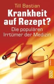 Tapa de Krankheit auf Rezept? Die populären Irrtümer der Medizin