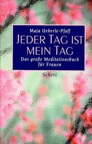 Tapa de Jeder Tag ist mein Tag. Das große Meditationsbuch für Frauen