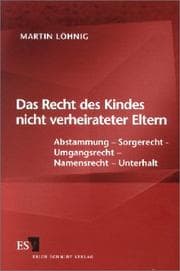 Tapa de Das Recht des Kindes nicht verheirateter Eltern. Abstammung, Sorgerecht, Umgangsrecht, Namensrecht, Unterhalt