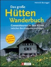 Tapa de Das große Hüttenwanderbuch. Genusstouren in den Alpen zwischen Berchtesgaden und Allgäu