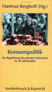 Tapa de Konsumpolitik. Die Regulierung des privaten Verbrauchs im 20. Jahrhundert