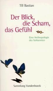 Tapa de Der Blick, die Scham, das Gefühl. Eine Anthropologie des Verkannten