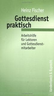 Tapa de Gottesdienst praktisch. Arbeitshilfen für Lektoren und Gottesdienstmitarbeiter