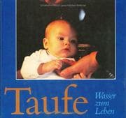 Tapa de Taufe, Wasser zum Leben. Ein Erinnerungs- und Gestaltungsbuch