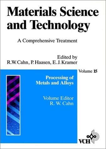 Tapa de Materials Science and Technology, Materials Science and Technology A Comprehensive Treatment - Volume 15: Processing of Metals and Alloys Cahn,R.W.(ed.)/Haasen,P.(ed.)/Kramer,E.J.(ed.) ... and Technology